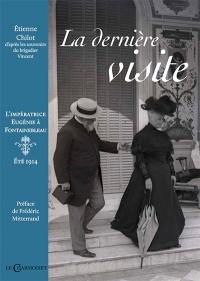 La dernière visite : l'impératrice Eugénie à Fontainebleau, été 1914