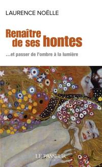 Renaître de ses hontes ...et passer de l'ombre à la lumière