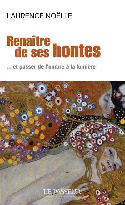 Renaître de ses hontes ...et passer de l'ombre à la lumière