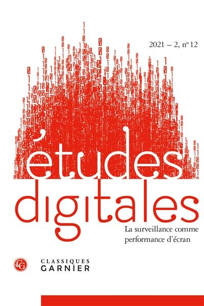 Etudes digitales, n° 12. La surveillance comme performance d'écran