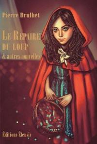 Le repaire du loup & autres nouvelles