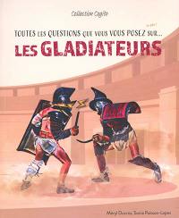 Toutes les questions que vous vous posez sur... : les gladiateurs