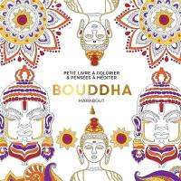 Bouddha : petit livre à colorier & pensées à méditer