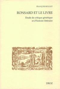 Ronsard et le livre : étude de critique génétique et d'histoire littéraire. Vol. 1. Lectures et textes manuscrits