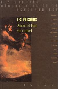 Les pulsions : amour et faim, vie et mort