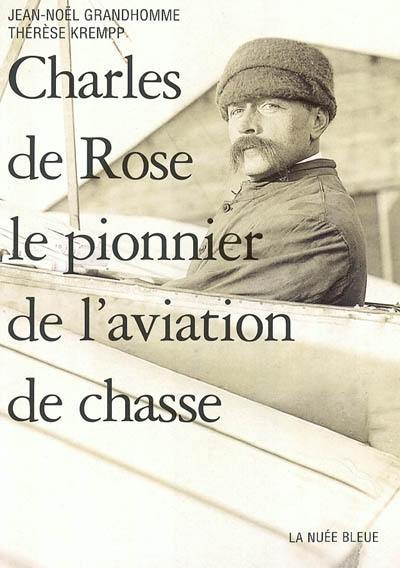 Charles de Rose : le pionnier de l'aviation de chasse