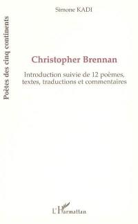 Christopher Brennan : introduction suivie de 12 poèmes, textes et traductions, avec commentaires