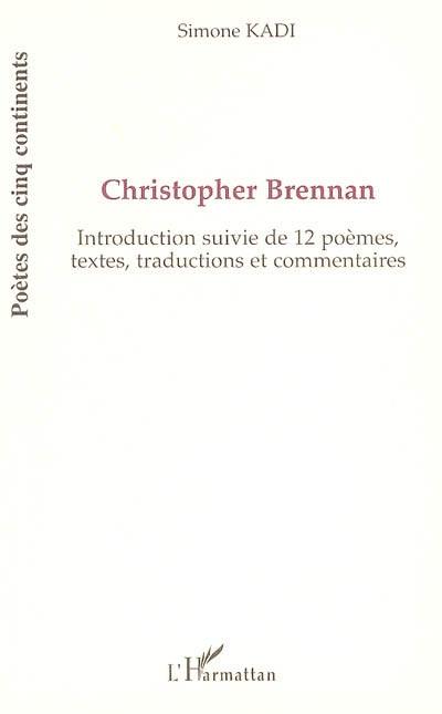 Christopher Brennan : introduction suivie de 12 poèmes, textes et traductions, avec commentaires