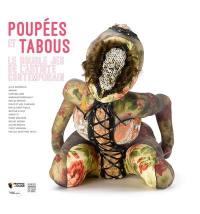 Poupées et tabous : le double jeu de l'artiste contemporain : Alice Anderson, Arman, Hans Bellmer...