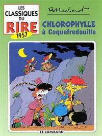 Les classiques du rire. Vol. 7. Chlorophylle à Coquefredouille : 1957