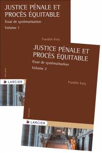 Justice pénale et procès équitable : essai de systématisation