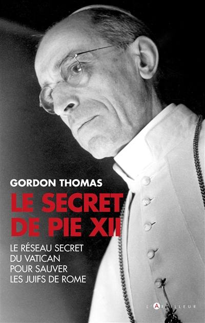 Le secret de Pie XII : 1942-1945, le réseau secret du Vatican pour sauver les Juifs à Rome