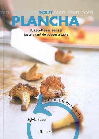 Tout plancha : 30 recettes à réaliser juste avant de passer à table : cuisinez et mangez sain !