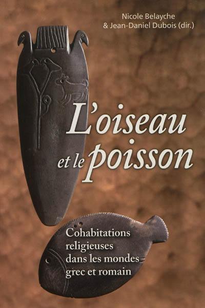 L'oiseau et le poisson : cohabitations religieuses dans les mondes grec et romain