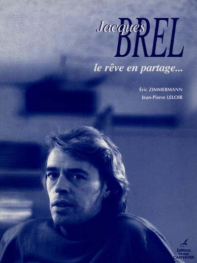 Jacques Brel : le rêve en partage