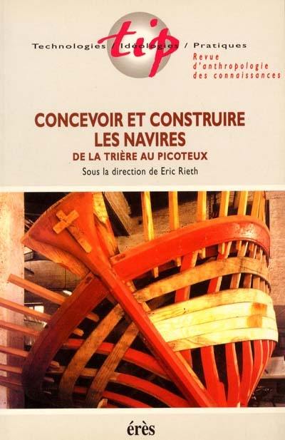 Technologies, idéologies, pratiques, n° 13-1. Concevoir et construire les navires : de la trière au picoteux