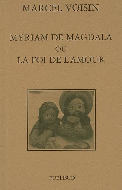 Myriam de Magdala ou La foi de l'amour