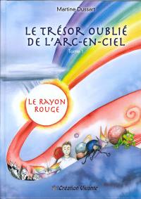 Le trésor oublié de l'arc-en-ciel. Vol. 1. Le rayon rouge