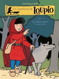 Les aventures de Loupio. Vol. 1. La rencontre : et autres récits