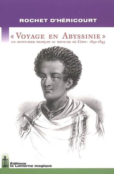 Voyage en Abyssinie : un aventurier français au royaume de Choa, 1842-1843