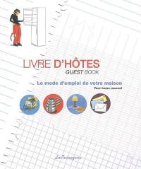 Livre d'hôtes : le mode d'emploi de votre maison. Guest book : your home manual