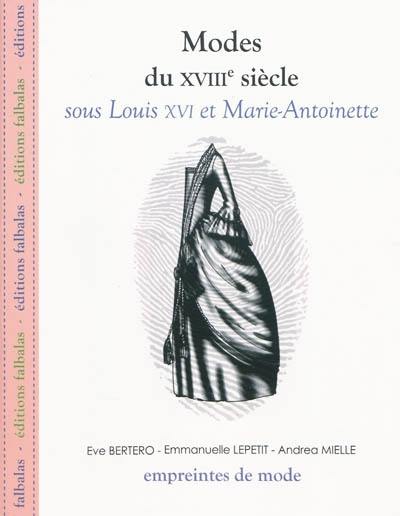 Modes du XVIIIe siècle. Sous Louis XVI et Marie-Antoinette