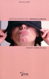 Inconvenantes dérailleries : quelques rondelles de prose