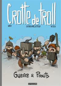 Crotte de troll. Guerre & prouts