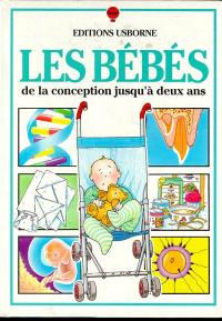 Les Bébés : de la conception jusqu'à 2 ans