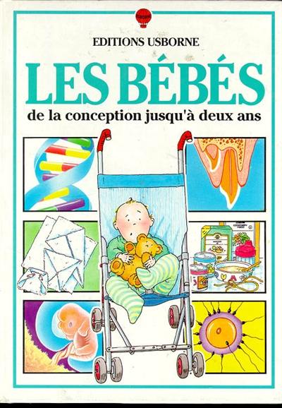 Les Bébés : de la conception jusqu'à 2 ans