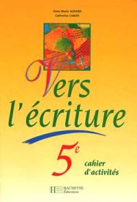 Vers l'écriture 5e : cahier d'activités