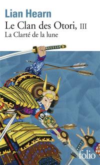 Le clan des Otori. Vol. 3. La clarté de la lune