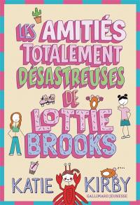 Lottie Brooks. Vol. 2. Les amitiés totalement désastreuses de Lottie Brooks