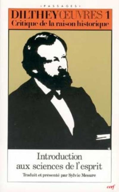 Oeuvres. Vol. 1. Critique de la raison historique. Introduction aux sciences de l'esprit : et autres textes