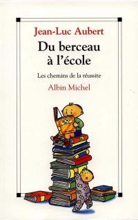 Du berceau à l'école : les chemins de la réussite