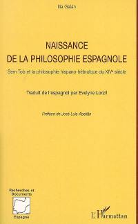 Naissance de la philosophie espagnole : Sem Tob et la philosophie hispano-hébraïque du XIVe siècle