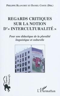 Regards critiques sur la notion d'interculturalité : pour une didactique de la pluralité linguistique et culturelle