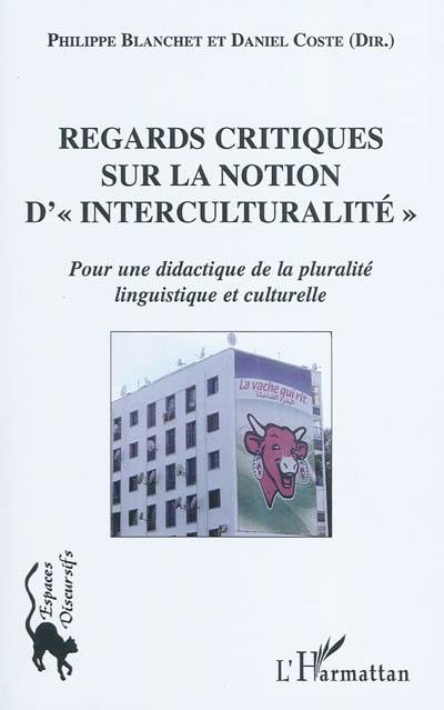 Regards critiques sur la notion d'interculturalité : pour une didactique de la pluralité linguistique et culturelle