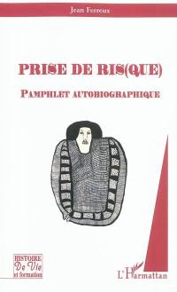 Prise de ris(que) : pamphlet autobiographique