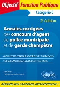 Annales corrigées des concours d'agent de police municipale et de garde champêtre : catégorie C