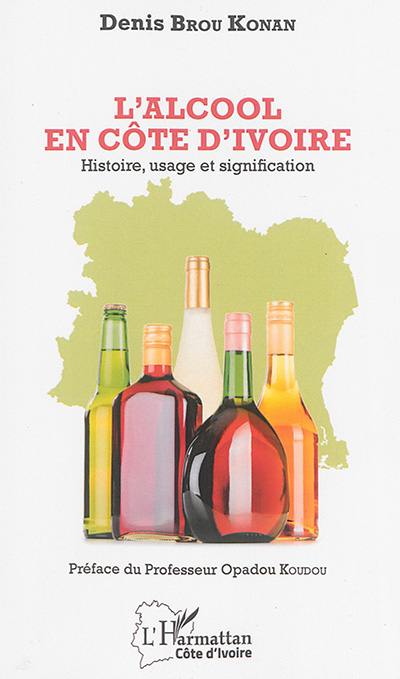 L'alcool en Côte d'Ivoire : histoire, usage et signification