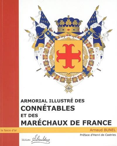 Armorial illustré des connétables et des maréchaux de France : du XIe siècle à nos jours