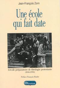 Une école qui fait date : l'Ecole préparatoire de théologie protestante (1846-1990)