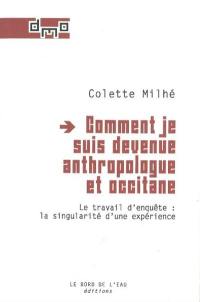 Comment je suis devenue anthropologue et occitane : le travail d'enquête : la singularité d'une expérience