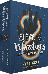 Elève tes vibrations : cartes énergétiques