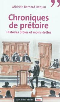 Chroniques de prétoire : histoires drôles et moins drôles