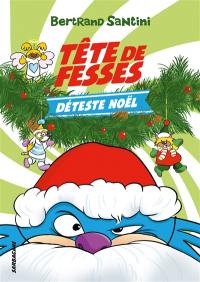 Tête de fesses. Vol. 3. Tête de fesses déteste Noël