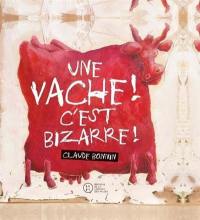 Une vache ! C'est bizarre !