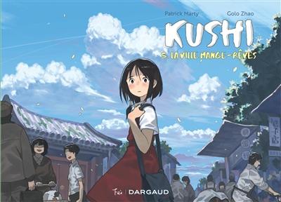 Kushi. Vol. 5. La ville mange-rêves