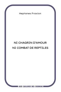 Ni chagrin d'amour ni combat de reptiles